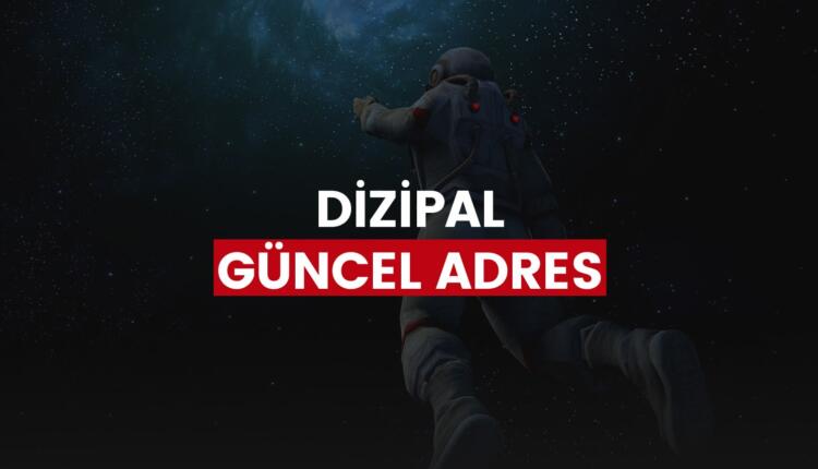 Dizipal güncel adres kaç oldu? dizipal kapandı mı? dizipal giriş