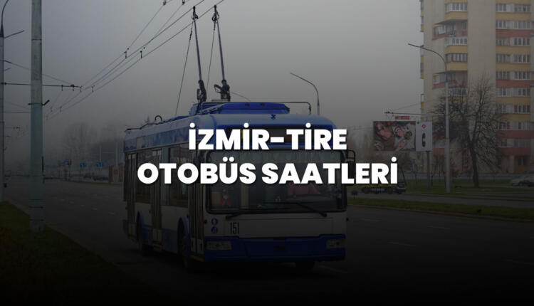 izmir tire otobüs saatleri