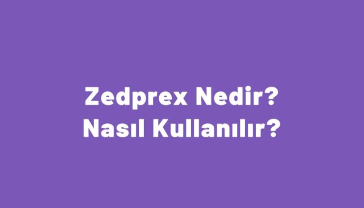 Zedprex Nedir? Nasıl Kullanılır?